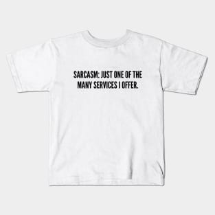 Sarcastic Services Kids T-Shirt